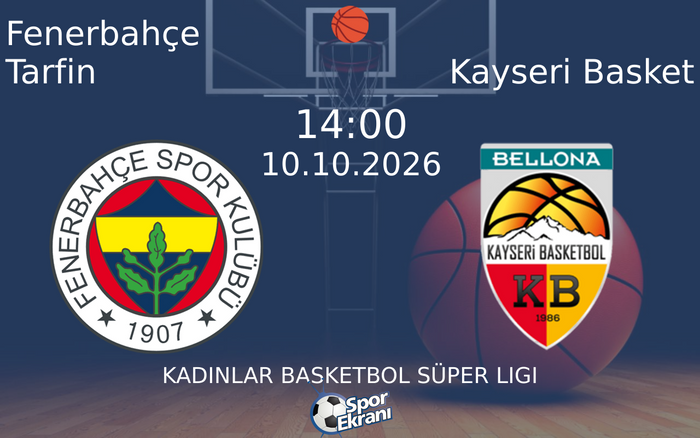 10 Ekim 2026 Fenerbahçe Tarfin vs Kayseri Basket maçı Hangi Kanalda Saat Kaçta Yayınlanacak? 10 Ekim 2026 Fenerbahçe Tarfin vs Kayseri Basket maçı Hangi Kanalda Saat Kaçta Yayınlanacak?
