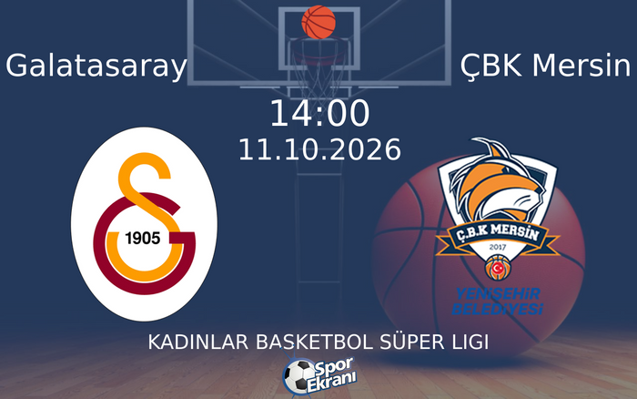 11 Ekim 2026 Galatasaray vs ÇBK Mersin maçı Hangi Kanalda Saat Kaçta Yayınlanacak?