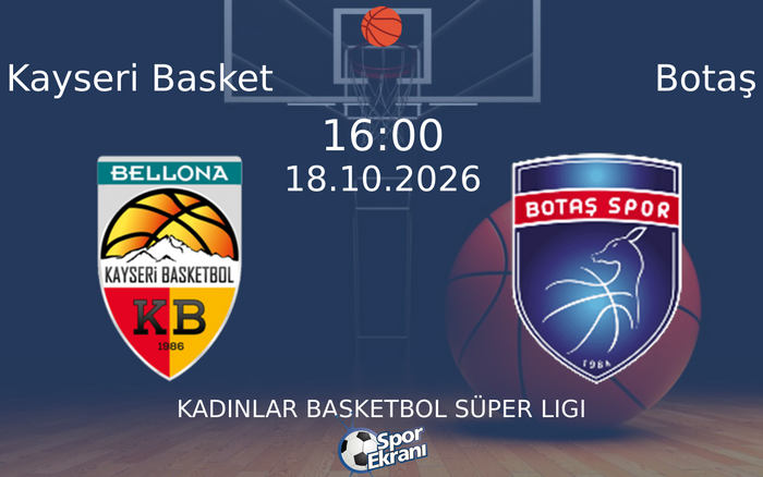 18 Ekim 2026 Kayseri Basket vs Botaş maçı Hangi Kanalda Saat Kaçta Yayınlanacak?