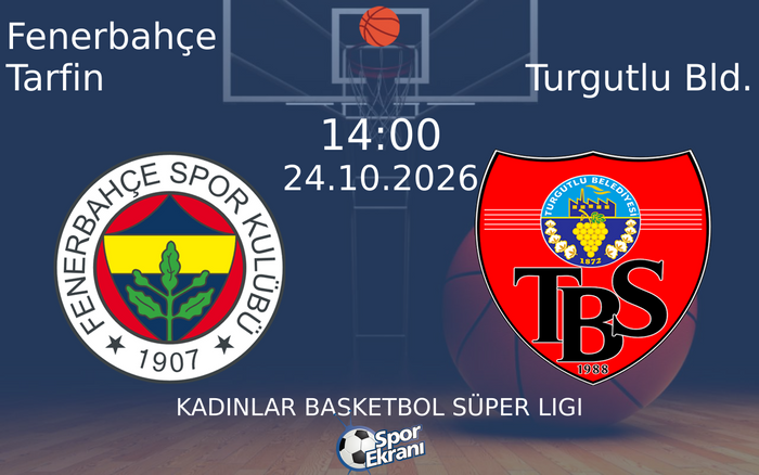 24 Ekim 2026 Fenerbahçe Tarfin vs Turgutlu Bld. maçı Hangi Kanalda Saat Kaçta Yayınlanacak?