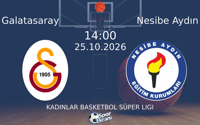 25 Ekim 2026 Galatasaray vs Nesibe Aydın maçı Hangi Kanalda Saat Kaçta Yayınlanacak?