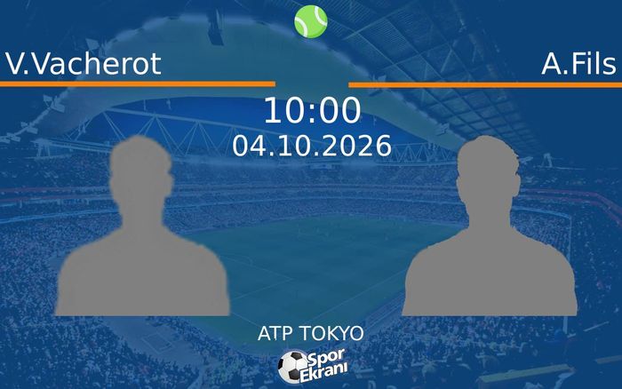 04 Ekim 2026 V.Vacherot vs A.Fils maçı Hangi Kanalda Saat Kaçta Yayınlanacak? 04 Ekim 2026 V.Vacherot vs A.Fils maçı Hangi Kanalda Saat Kaçta Yayınlanacak?
