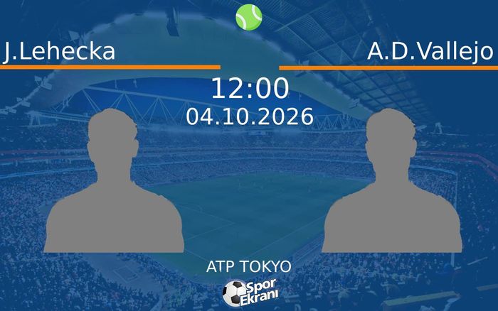 04 Ekim 2026 J.Lehecka vs A.D.Vallejo maçı Hangi Kanalda Saat Kaçta Yayınlanacak? 04 Ekim 2026 J.Lehecka vs A.D.Vallejo maçı Hangi Kanalda Saat Kaçta Yayınlanacak?