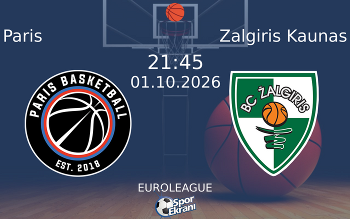 01 Ekim 2026 Paris vs Zalgiris Kaunas maçı Hangi Kanalda Saat Kaçta Yayınlanacak?
