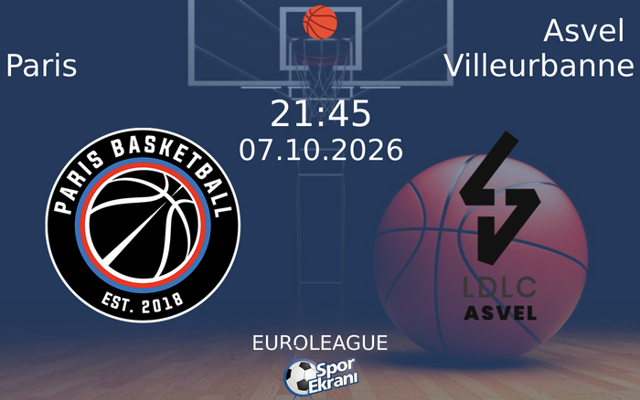 07 Ekim 2026 Paris vs Asvel Villeurbanne maçı Hangi Kanalda Saat Kaçta Yayınlanacak?