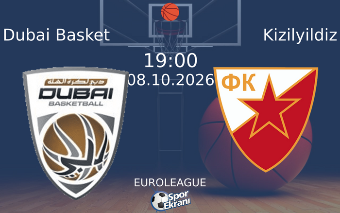 08 Ekim 2026 Dubai Basket vs Kizilyildiz maçı Hangi Kanalda Saat Kaçta Yayınlanacak?