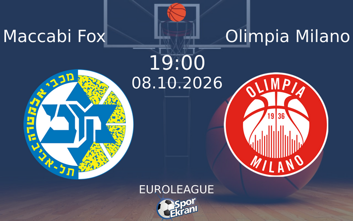 08 Ekim 2026 Maccabi Fox vs Olimpia Milano maçı Hangi Kanalda Saat Kaçta Yayınlanacak? 08 Ekim 2026 Maccabi Fox vs Olimpia Milano maçı Hangi Kanalda Saat Kaçta Yayınlanacak?