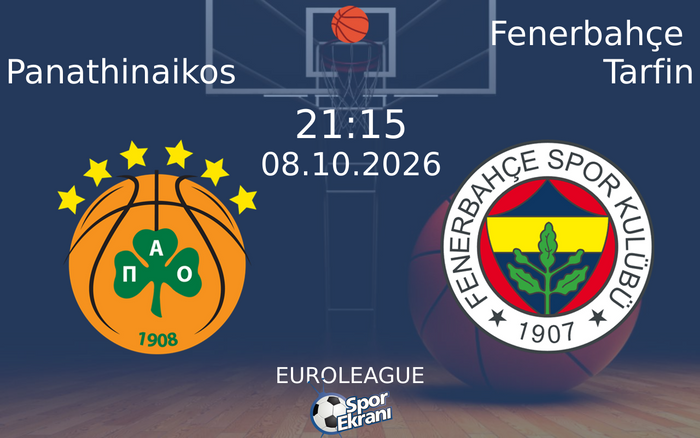 08 Ekim 2026 Panathinaikos vs Fenerbahçe Tarfin maçı Hangi Kanalda Saat Kaçta Yayınlanacak?