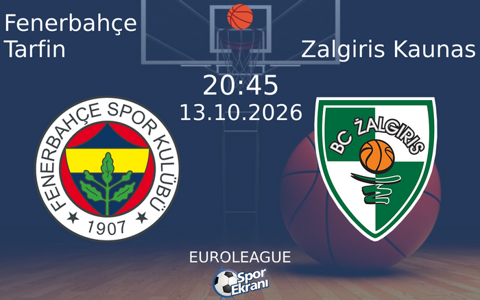 13 Ekim 2026 Fenerbahçe Tarfin vs Zalgiris Kaunas maçı Hangi Kanalda Saat Kaçta Yayınlanacak?