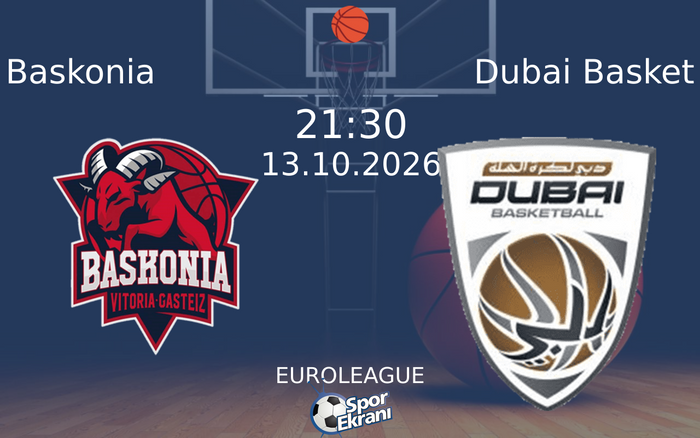 13 Ekim 2026 Baskonia vs Dubai Basket maçı Hangi Kanalda Saat Kaçta Yayınlanacak?