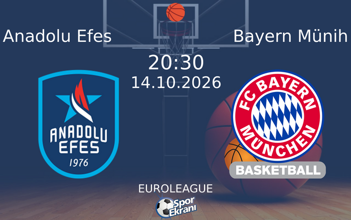 14 Ekim 2026 Anadolu Efes vs Bayern Münih maçı Hangi Kanalda Saat Kaçta Yayınlanacak? 14 Ekim 2026 Anadolu Efes vs Bayern Münih maçı Hangi Kanalda Saat Kaçta Yayınlanacak?