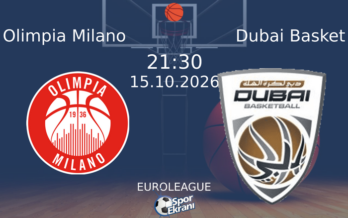 15 Ekim 2026 Olimpia Milano vs Dubai Basket maçı Hangi Kanalda Saat Kaçta Yayınlanacak?