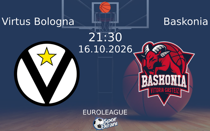 16 Ekim 2026 Virtus Bologna vs Baskonia maçı Hangi Kanalda Saat Kaçta Yayınlanacak?