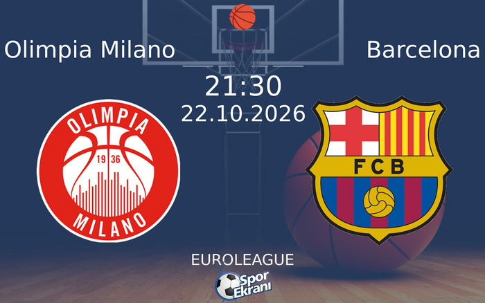 22 Ekim 2026 Olimpia Milano vs Barcelona maçı Hangi Kanalda Saat Kaçta Yayınlanacak? 22 Ekim 2026 Olimpia Milano vs Barcelona maçı Hangi Kanalda Saat Kaçta Yayınlanacak?