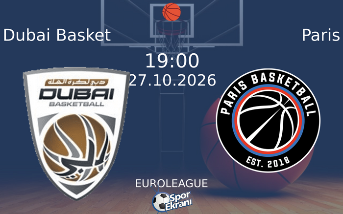27 Ekim 2026 Dubai Basket vs Paris maçı Hangi Kanalda Saat Kaçta Yayınlanacak?