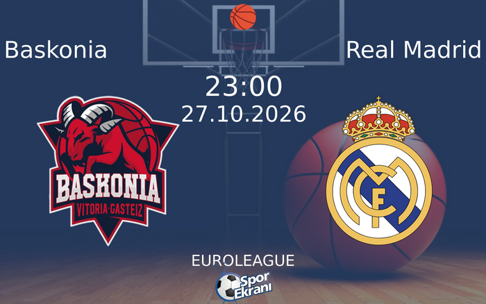 27 Ekim 2026 Baskonia vs Real Madrid maçı Hangi Kanalda Saat Kaçta Yayınlanacak? 27 Ekim 2026 Baskonia vs Real Madrid maçı Hangi Kanalda Saat Kaçta Yayınlanacak?