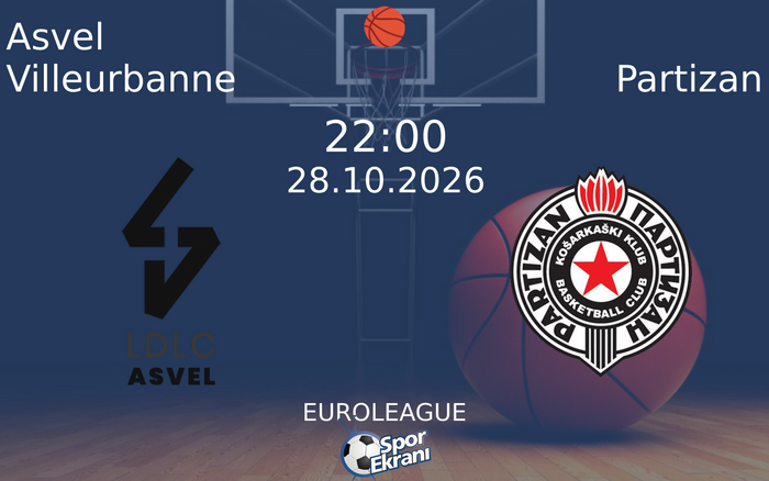 28 Ekim 2026 Asvel Villeurbanne vs Partizan maçı Hangi Kanalda Saat Kaçta Yayınlanacak? 28 Ekim 2026 Asvel Villeurbanne vs Partizan maçı Hangi Kanalda Saat Kaçta Yayınlanacak?