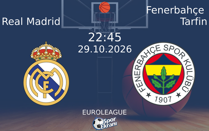 29 Ekim 2026 Real Madrid vs Fenerbahçe Tarfin maçı Hangi Kanalda Saat Kaçta Yayınlanacak?
