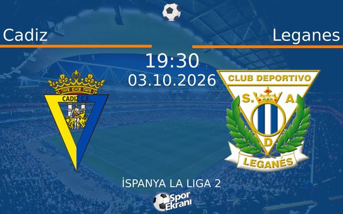 03 Ekim 2026 Cadiz vs Leganes maçı Hangi Kanalda Saat Kaçta Yayınlanacak?