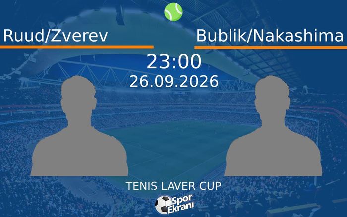 26 Eylül 2026 Ruud/Zverev vs Bublik/Nakashima maçı Hangi Kanalda Saat Kaçta Yayınlanacak? 26 Eylül 2026 Ruud/Zverev vs Bublik/Nakashima maçı Hangi Kanalda Saat Kaçta Yayınlanacak?