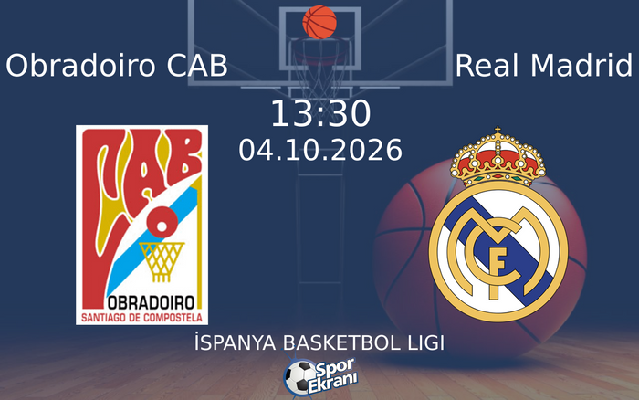 04 Ekim 2026 Obradoiro CAB vs Real Madrid maçı Hangi Kanalda Saat Kaçta Yayınlanacak? 04 Ekim 2026 Obradoiro CAB vs Real Madrid maçı Hangi Kanalda Saat Kaçta Yayınlanacak?