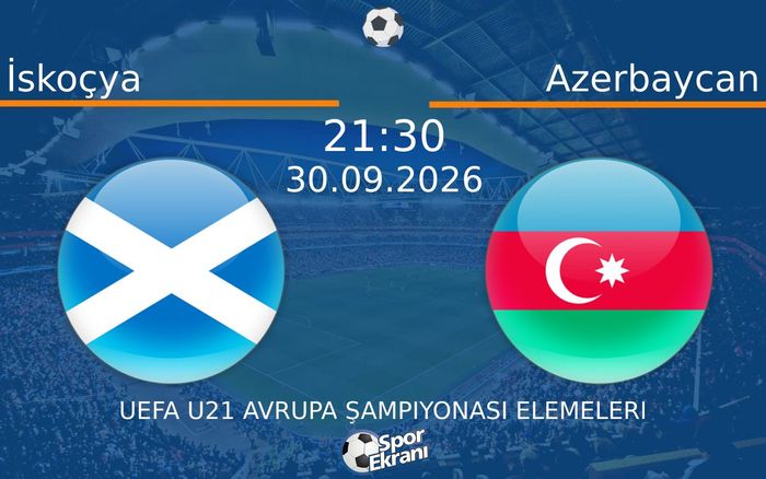 30 Eylül 2026 İskoçya vs Azerbaycan maçı Hangi Kanalda Saat Kaçta Yayınlanacak? 30 Eylül 2026 İskoçya vs Azerbaycan maçı Hangi Kanalda Saat Kaçta Yayınlanacak?