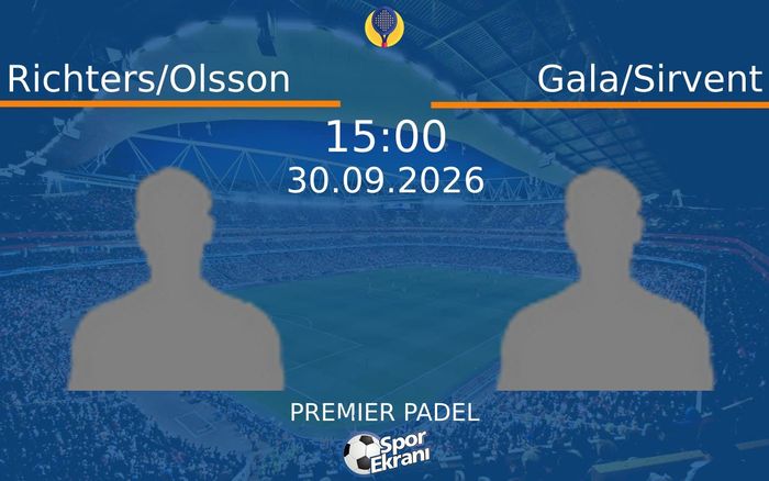 30 Eylül 2026 Richters/Olsson vs Gala/Sirvent maçı Hangi Kanalda Saat Kaçta Yayınlanacak?