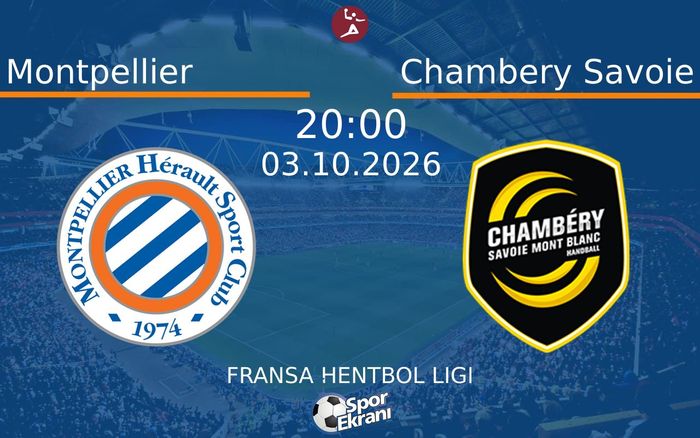 03 Ekim 2026 Montpellier vs Chambery Savoie maçı Hangi Kanalda Saat Kaçta Yayınlanacak?