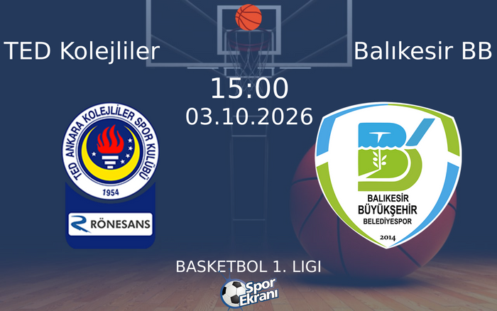 03 Ekim 2026 TED Kolejliler vs Balıkesir BB maçı Hangi Kanalda Saat Kaçta Yayınlanacak?