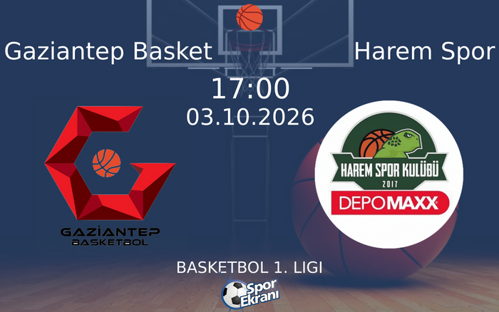 03 Ekim 2026 Gaziantep Basket vs Harem Spor maçı Hangi Kanalda Saat Kaçta Yayınlanacak? 03 Ekim 2026 Gaziantep Basket vs Harem Spor maçı Hangi Kanalda Saat Kaçta Yayınlanacak?