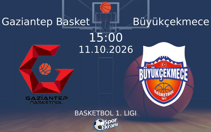 11 Ekim 2026 Gaziantep Basket vs Büyükçekmece maçı Hangi Kanalda Saat Kaçta Yayınlanacak? 11 Ekim 2026 Gaziantep Basket vs Büyükçekmece maçı Hangi Kanalda Saat Kaçta Yayınlanacak?