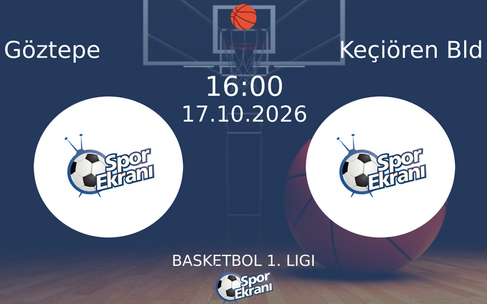 Göztepe vs Keçiören Bld maçı Hangi Kanalda Saat Kaçta Yayınlanacak? | 17 Ekim 2026