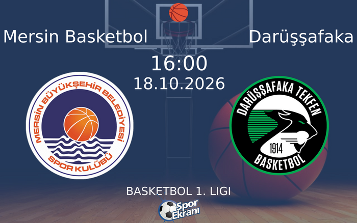 18 Ekim 2026 Mersin Basketbol vs Darüşşafaka maçı Hangi Kanalda Saat Kaçta Yayınlanacak? 18 Ekim 2026 Mersin Basketbol vs Darüşşafaka maçı Hangi Kanalda Saat Kaçta Yayınlanacak?