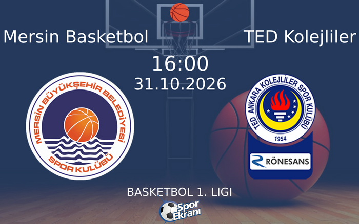 Mersin Basketbol vs TED Kolejliler maçı Hangi Kanalda Saat Kaçta Yayınlanacak? | 31 Ekim 2026