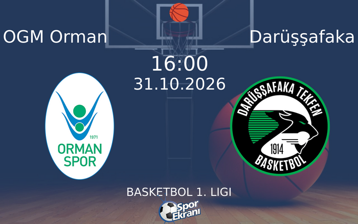 31 Ekim 2026 OGM Orman vs Darüşşafaka maçı Hangi Kanalda Saat Kaçta Yayınlanacak?