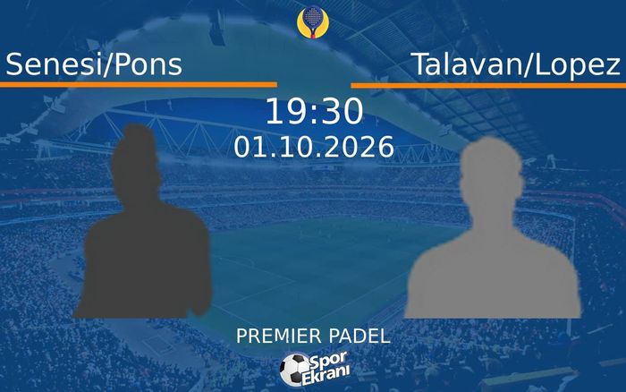 01 Ekim 2026 Senesi/Pons vs Talavan/Lopez maçı Hangi Kanalda Saat Kaçta Yayınlanacak?