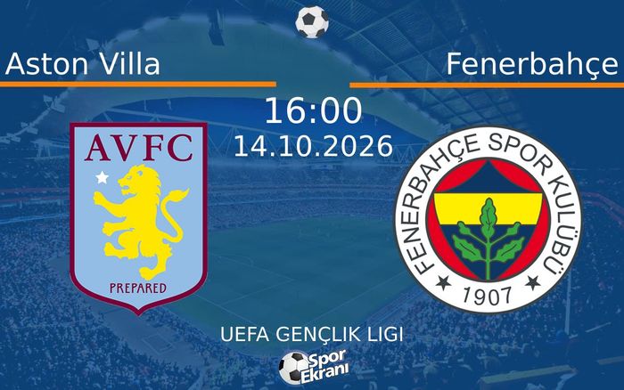 14 Ekim 2026 Aston Villa vs Fenerbahçe maçı Hangi Kanalda Saat Kaçta Yayınlanacak? 14 Ekim 2026 Aston Villa vs Fenerbahçe maçı Hangi Kanalda Saat Kaçta Yayınlanacak?