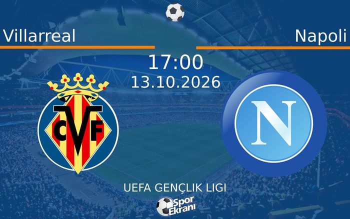 13 Ekim 2026 Villarreal vs Napoli maçı Hangi Kanalda Saat Kaçta Yayınlanacak? 13 Ekim 2026 Villarreal vs Napoli maçı Hangi Kanalda Saat Kaçta Yayınlanacak?