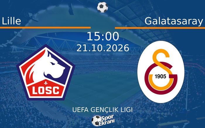 21 Ekim 2026 Lille vs Galatasaray maçı Hangi Kanalda Saat Kaçta Yayınlanacak?
