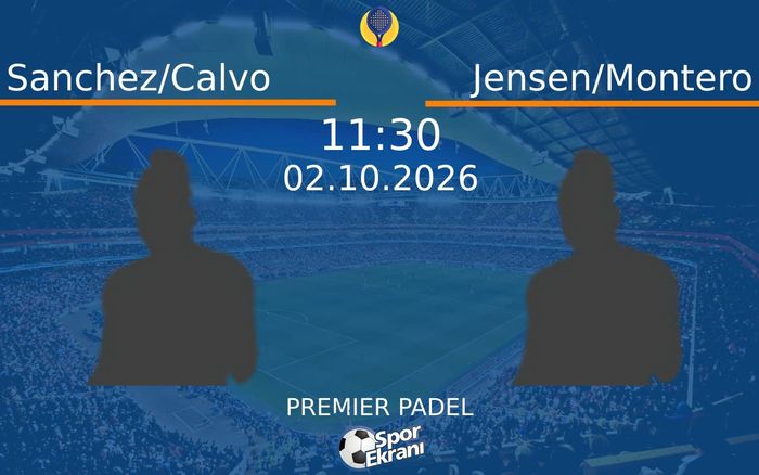 02 Ekim 2026 Sanchez/Calvo vs Jensen/Montero maçı Hangi Kanalda Saat Kaçta Yayınlanacak?