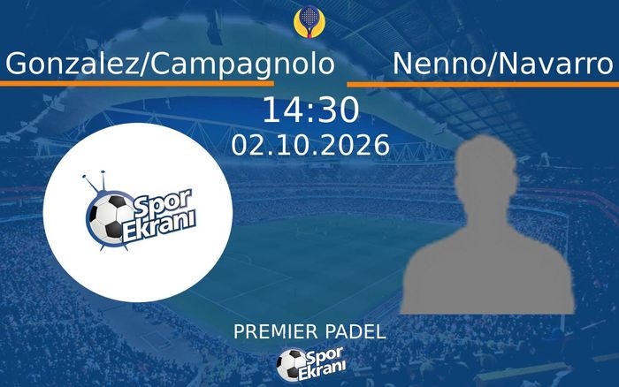 02 Ekim 2026 Gonzalez/Campagnolo vs Nenno/Navarro maçı Hangi Kanalda Saat Kaçta Yayınlanacak? 02 Ekim 2026 Gonzalez/Campagnolo vs Nenno/Navarro maçı Hangi Kanalda Saat Kaçta Yayınlanacak?