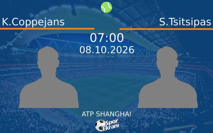 08 Ekim 2026 K.Coppejans vs S.Tsitsipas maçı Hangi Kanalda Saat Kaçta Yayınlanacak? 08 Ekim 2026 K.Coppejans vs S.Tsitsipas maçı Hangi Kanalda Saat Kaçta Yayınlanacak?