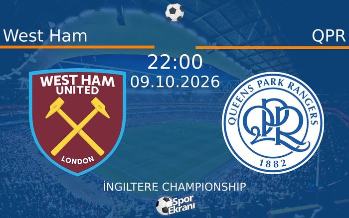 09 Ekim 2026 West Ham vs QPR maçı Hangi Kanalda Saat Kaçta Yayınlanacak?