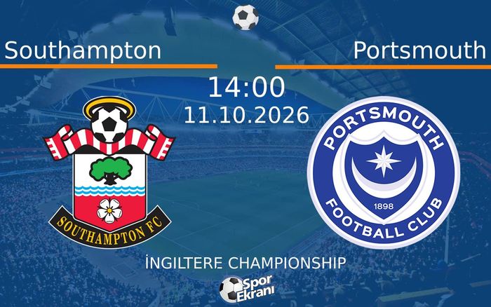 11 Ekim 2026 Southampton vs Portsmouth maçı Hangi Kanalda Saat Kaçta Yayınlanacak?