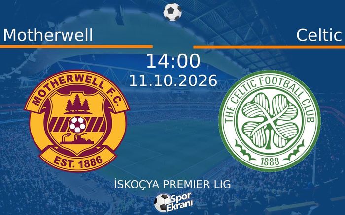 11 Ekim 2026 Motherwell vs Celtic maçı Hangi Kanalda Saat Kaçta Yayınlanacak? 11 Ekim 2026 Motherwell vs Celtic maçı Hangi Kanalda Saat Kaçta Yayınlanacak?
