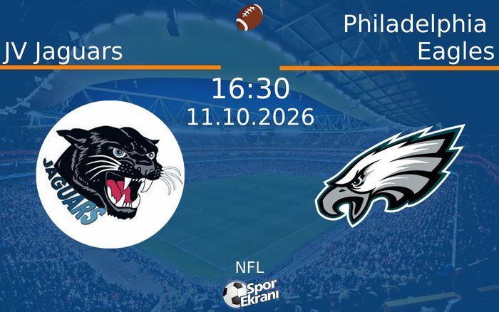 11 Ekim 2026 JV Jaguars vs Philadelphia Eagles maçı Hangi Kanalda Saat Kaçta Yayınlanacak? 11 Ekim 2026 JV Jaguars vs Philadelphia Eagles maçı Hangi Kanalda Saat Kaçta Yayınlanacak?
