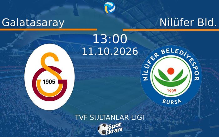 11 Ekim 2026 Galatasaray vs Nilüfer Bld. maçı Hangi Kanalda Saat Kaçta Yayınlanacak? 11 Ekim 2026 Galatasaray vs Nilüfer Bld. maçı Hangi Kanalda Saat Kaçta Yayınlanacak?