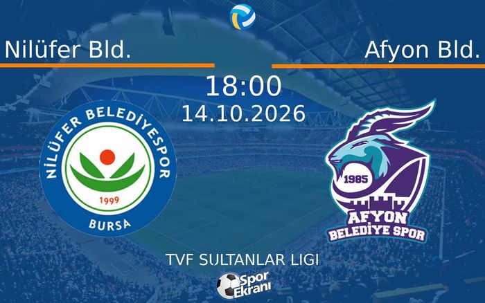 14 Ekim 2026 Nilüfer Bld. vs Afyon Bld. maçı Hangi Kanalda Saat Kaçta Yayınlanacak?