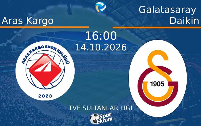 14 Ekim 2026 Aras Kargo vs Galatasaray Daikin maçı Hangi Kanalda Saat Kaçta Yayınlanacak?