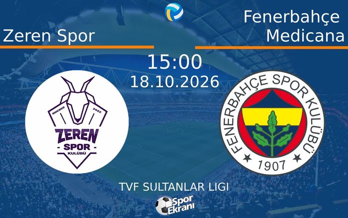 18 Ekim 2026 Zeren Spor vs Fenerbahçe Medicana maçı Hangi Kanalda Saat Kaçta Yayınlanacak?